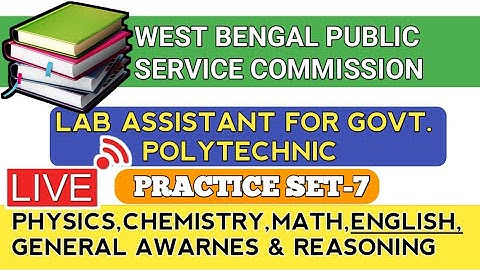 PRACTICE SET- 7:II WBPSC LABORATORY ASSISTANT OF GOVT. POLYTECHNIC II LAST MINUTE PRACTICE