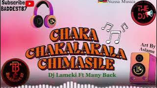 Dj Lameki Ft Many Back_Chaka Chakalakala Chimasile.Prod by Many Back( Audio)