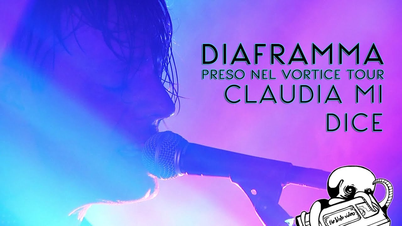 20. CLAUDIA MI DICE // DIAFRAMMA (preso nel vortice tour 2014)