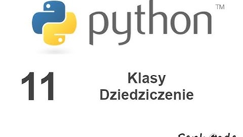 Kurs Python 3 - Klasy, dziedziczenie