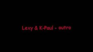 lexy &amp; k paul outro