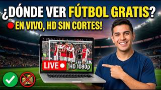 Cómo VER FÚTBOL EN VIVO GRATIS en 2026 🔴 En FULL HD sin Cortes (PC, TV y Celular) ✅