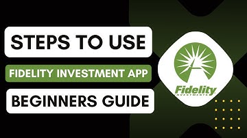 How to Use Fidelity Investments App