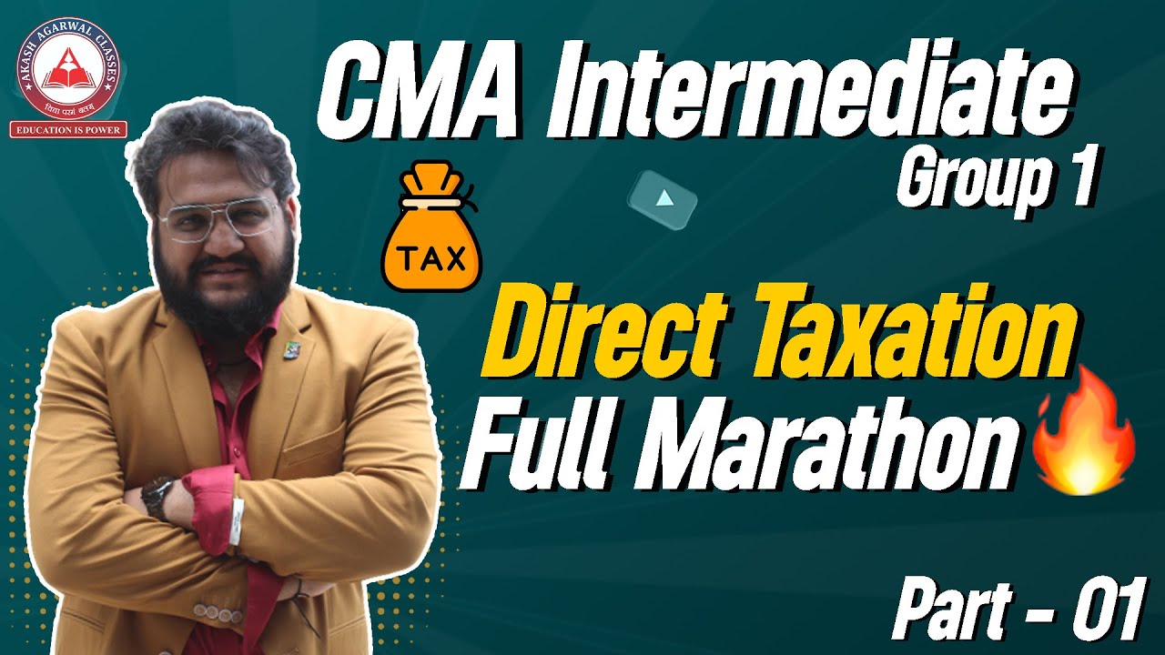 Direct Tax Full Marathon Part 01 | CMA Inter Group 1 | Akash Agarwal ...