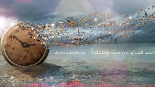 Anton Melody - Ruthless time (Original mix)