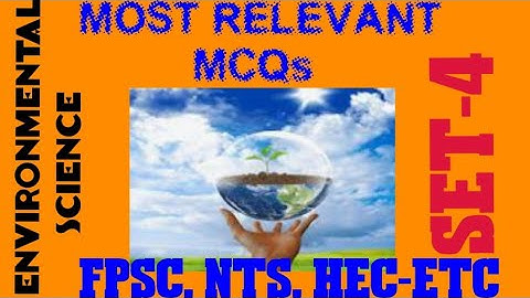 Environmental Science Multiple Choice Questions (Most relevant to HEC-ETC test preparations)