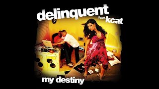 Delinquent Feat. Kcat - My Destiny (Alex K Mix)