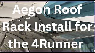 Install for the 5th Gen Toyota 4Runner Aegon Roof Rack Install for the 5th Gen Toyota 4Runner Aegon Roof Rack