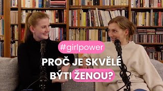 GIRLPOWER | Proč je skvělé býti ženou?