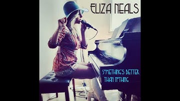 "Something's Better Than Nothing" Eliza Neals OFFICIAL MUSIC VIDEO