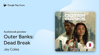 Outer Banks: Dead Break by Jay Coles · Audiobook preview