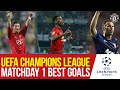 Back in the UEFA Champions League | Our Best Matchday 1 Goals! | Manchester United