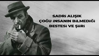 Sadri̇ Alişikin Çok Bi̇li̇nmeyen Şi̇i̇ri̇ Ve Bestesi̇