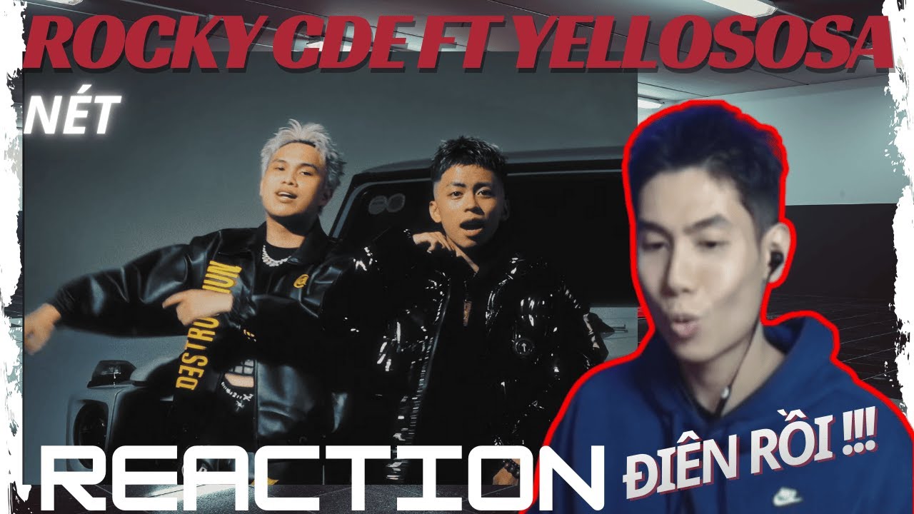 [REACTION] Rocky CDE - NÉT ft yellososa (Music Video) | ĐÚNG NHƯ TÊN ...