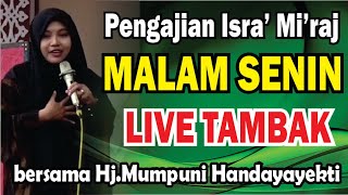 PENGAJIAN LIVE MALAM SENIN PERINGATAN ISRA' MI'RAJ DI TAMBAK   BERSAMA Hj.MUMPUNI HANDAYAYEKTI LUCU