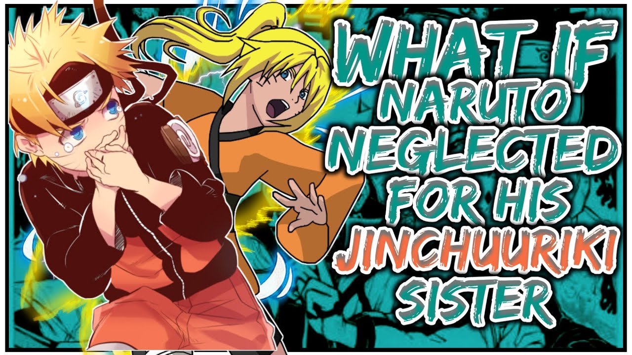 What if Naruto was Neglected for His Jinchuriki Sister Noriko | Part 1