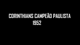 100 X CORINTHIANS: CORINTHIANS É CAMPEÃO PAULISTA DE 1952