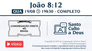 Santo Culto a Deus (Vídeo) – QUA - 19/08/2026 19:30 - João 8:12