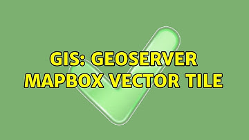 GIS: GeoServer Mapbox Vector Tile