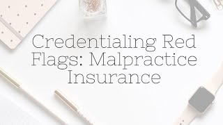 Credentialing Red Flags: Malpractice Insurance