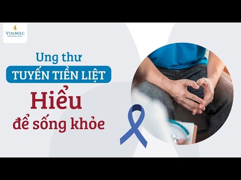 Ung thư tuyến tiền liệt – Hiểu để sống khỏe