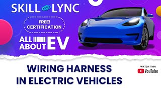 All about EVs Ep. 13: Wiring Harness in EVs | FREE Certified EV Crash Course by Skill Lync 552 views 4 months ago 5 minutes, 48 seconds