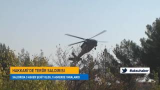 Hakkaride Terör Saldırısı 3 Şehit, 5 Yaralı