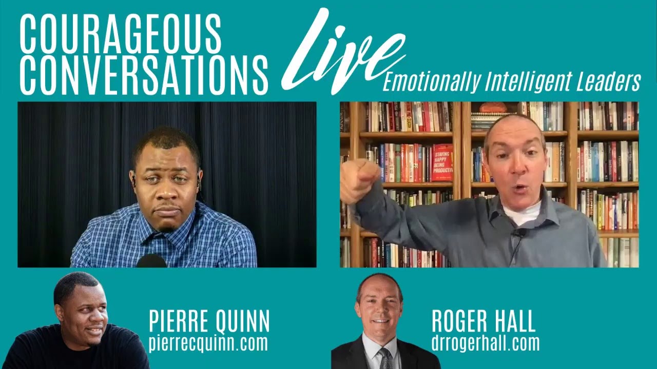Emotionally Intelligence Leaders | with Dr. Roger Hall | Courageous Conversations Live