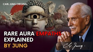 The Rare Aura Only True Empaths Carry — Carl Jung’s Hidden Truth | Carl Jung Original