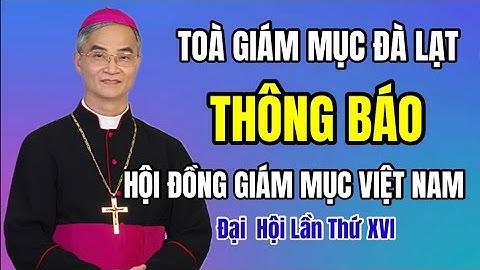 🔴  TOÀ GIÁM MỤC GP ĐÀ LẠT VỪA THÔNG BÁO