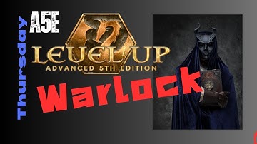 The WARLOCK Class || Level Up: Advanced 5e A5E