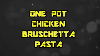 One Pot Bruschetta Chicken Pasta Recipe