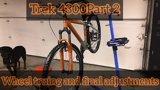 Trek 4300 build: Part 2, wheel truing and final adjustments. BY Bucket List Revival