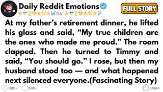 [Full Story]  At my father’s retirement dinner, he lifted his glass and said, “My true children...