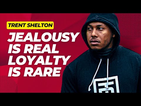 JEALOUSY IS REAL LOYALTY IS RARE | TRENT SHELTON #motivationalspeech
