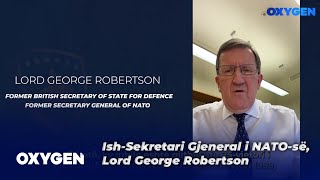 Ish-Sekretari Gjeneral i NATO-së, Lord George Robertson, me urim special  Përvjetorit të Pavarësisë