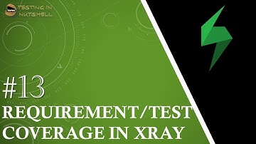 Tutorial #13 | Test Coverage in Xray | Requirement Coverage in Xray | Xray Tutorials