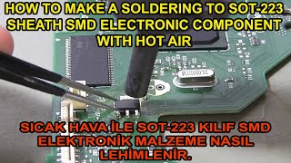 Sicak Hava İle Sot-223 Kilif Smd Elektroni̇k Malzeme Nasil Lehi̇mleni̇r