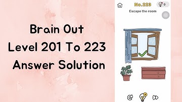 Brain Out Level 201 To 223 Answer solution (New update)