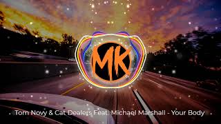 [MK]🎼🎵🎶  Tom Novy & Cat Dealers Feat  Michael Marshall   Your Body Cat Dealers Radio Edit