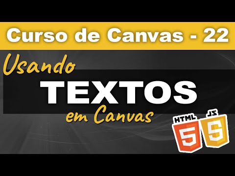 Aprendendo como usar TEXTO em Canvas [Canvas] - Curso de Canvas - Aula 22