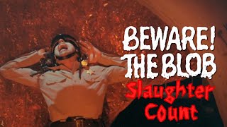 Beware The Blob 1972 Slaughter Count