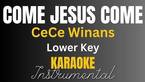 Thumbnail of CeCe Winans - Come Jesus Come | Lower Key | Instrumental | Karaoke