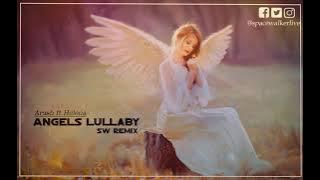 Arash ft Helena - Angels Lullaby (SW Remix)