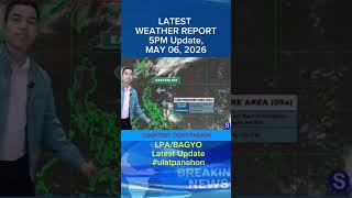 LATEST WEATHER UPDATE SHORTS: May 06, 2026, 5PM Update! #weatherupdate #ulatpanahon #panahontv
