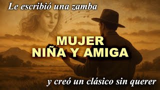Mujer, Niña y Amiga: Historia de la zamba mas romántica