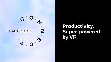 Productivity, Super-powered by VR | Facebook Connect 2020