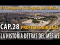 Profecías Bíblicas El tiempo de llegada del Mesías CAP 28 La Historia detrás del Mesías