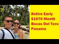 Retire early $1070 month Bocas Del Toro Panama