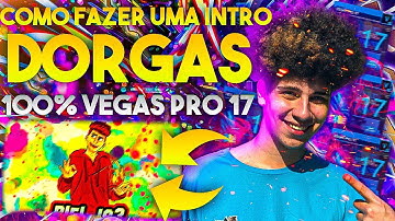 Como Fazer INTRO DORGAS  Passo A Passo No Sony Vegas 17 | MUITO PROFISSIONAL | ATUALIZADO 2020